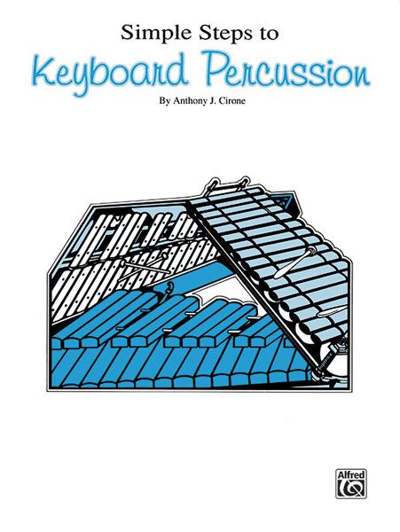 Simple Steps To Keyboard Percussion : Complete Method For Individual and Classroom.