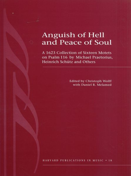 Anguish of Hell and Peace of Soul : A 1623 Collection of Sixteen Motets On Psalm 116.